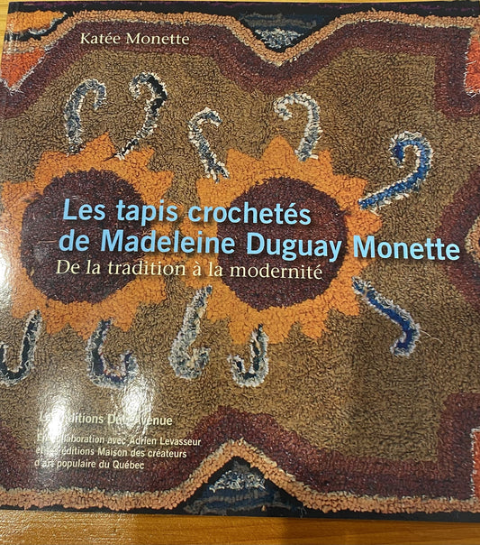 Les tapis crochetés de Madeleine Duguay Monette: De la tradition  à la modernité